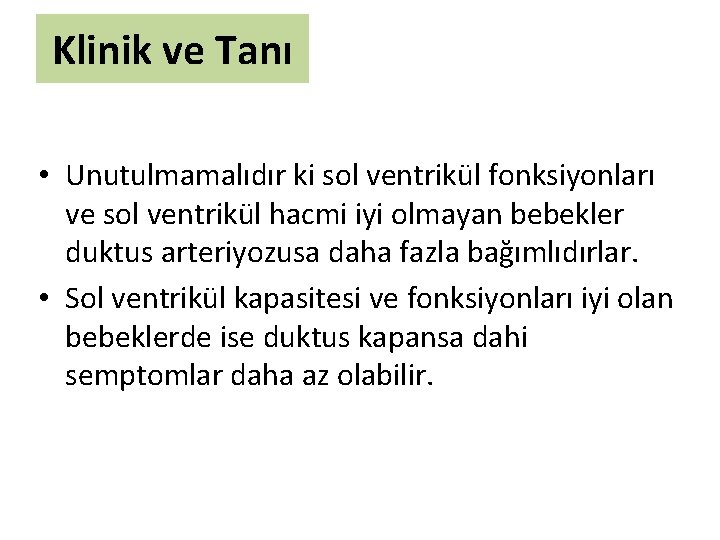 Klinik ve Tanı • Unutulmamalıdır ki sol ventrikül fonksiyonları ve sol ventrikül hacmi iyi