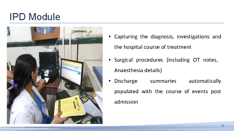 IPD Module • Capturing the diagnosis, investigations and the hospital course of treatment •