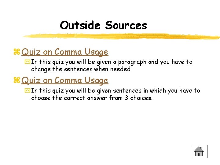 Outside Sources z Quiz on Comma Usage y In this quiz you will be