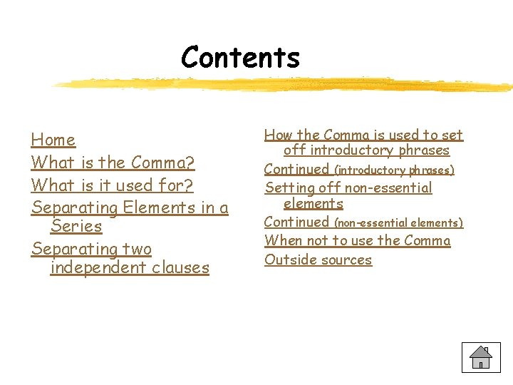 Contents Home What is the Comma? What is it used for? Separating Elements in