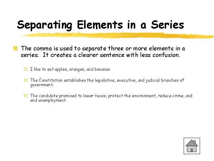 Separating Elements in a Series z The comma is used to separate three or