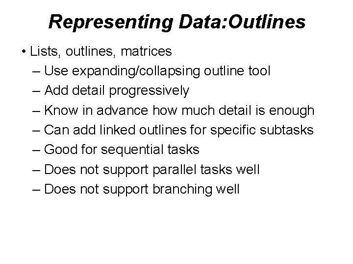 Representing Data: Outlines • Lists, outlines, matrices – Use expanding/collapsing outline tool – Add