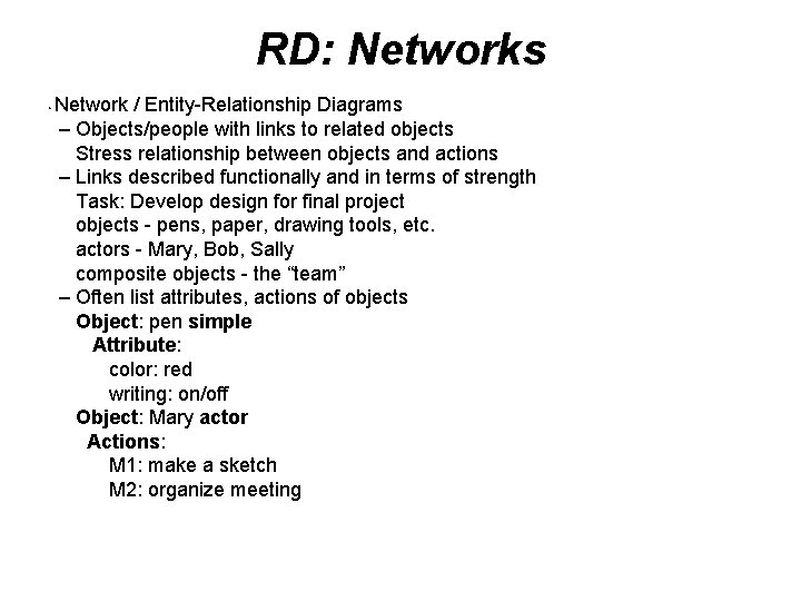 RD: Networks • Network / Entity-Relationship Diagrams – Objects/people with links to related objects