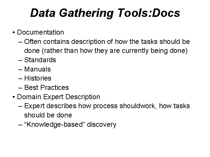 Data Gathering Tools: Docs • Documentation – Often contains description of how the tasks