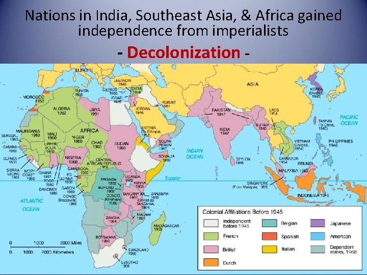 Nations in India, Southeast Asia, & Africa gained independence from imperialists - Decolonization -