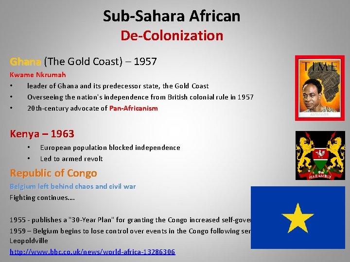 Sub-Sahara African De-Colonization Ghana (The Gold Coast) – 1957 Kwame Nkrumah • leader of