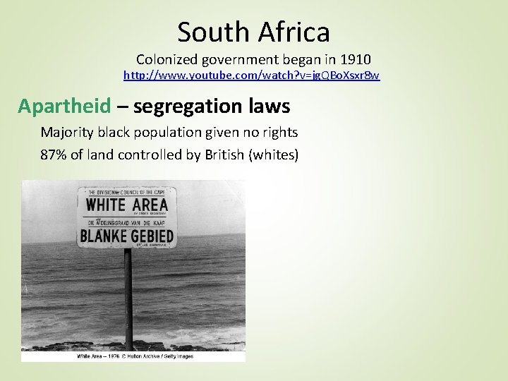 South Africa Colonized government began in 1910 http: //www. youtube. com/watch? v=jg. QBo. Xsxr