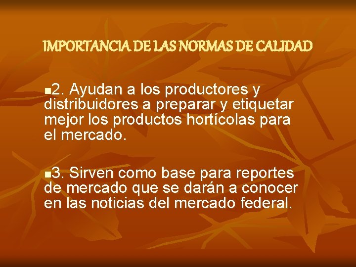 IMPORTANCIA DE LAS NORMAS DE CALIDAD 2. Ayudan a los productores y distribuidores a