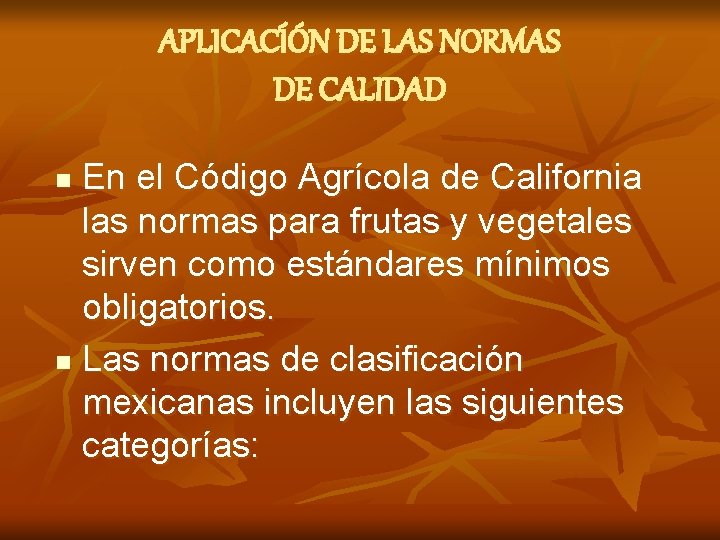 APLICACÍÓN DE LAS NORMAS DE CALIDAD En el Código Agrícola de California las normas