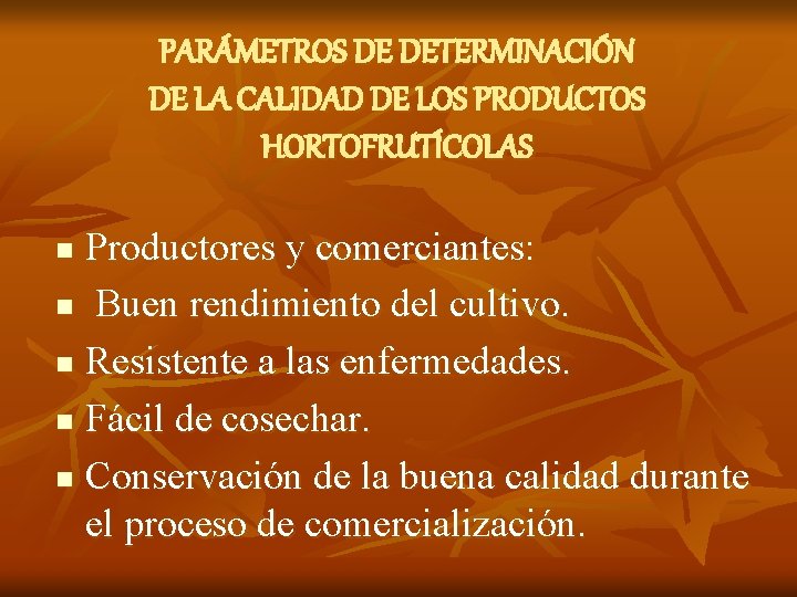 PARÁMETROS DE DETERMINACIÓN DE LA CALIDAD DE LOS PRODUCTOS HORTOFRUTÍCOLAS Productores y comerciantes: n