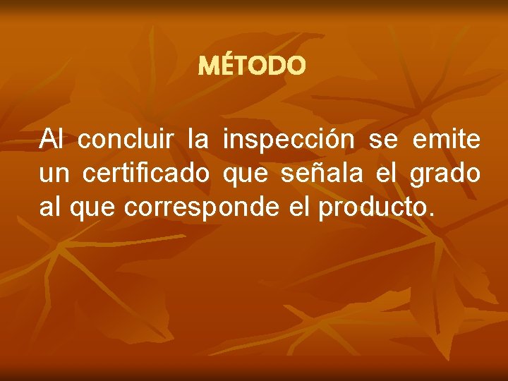 MÉTODO Al concluir la inspección se emite un certificado que señala el grado al