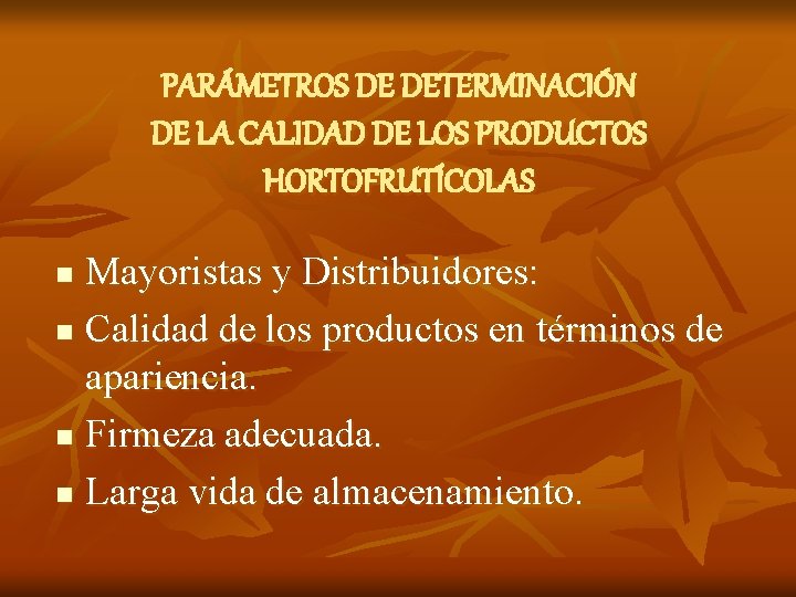 PARÁMETROS DE DETERMINACIÓN DE LA CALIDAD DE LOS PRODUCTOS HORTOFRUTÍCOLAS Mayoristas y Distribuidores: n