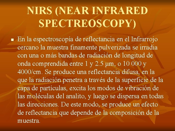 NIRS (NEAR INFRARED SPECTREOSCOPY) n En la espectroscopía de reflectancia en el Infrarrojo cercano