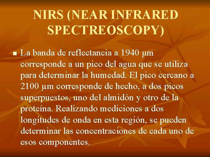 NIRS (NEAR INFRARED SPECTREOSCOPY) n La banda de reflectancia a 1940 μm corresponde a