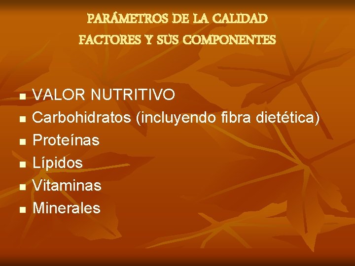 PARÁMETROS DE LA CALIDAD FACTORES Y SUS COMPONENTES n n n VALOR NUTRITIVO Carbohidratos