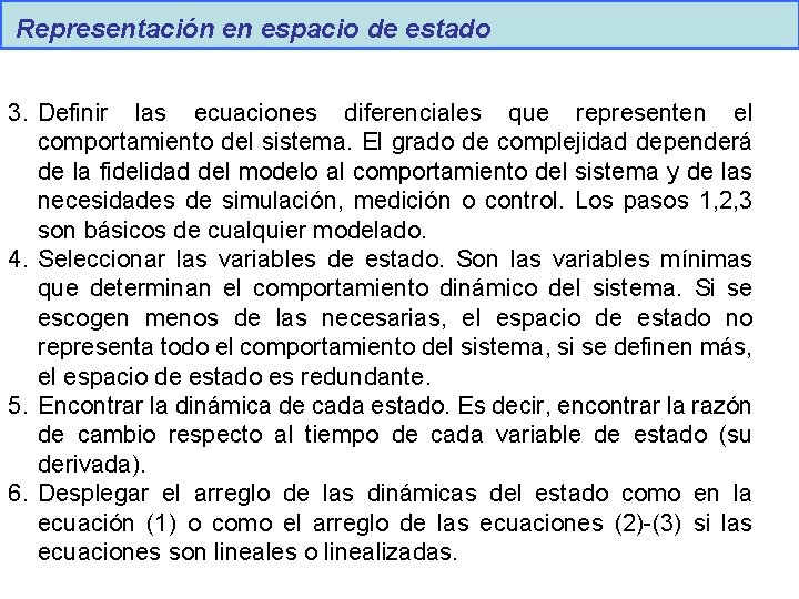 Representación en espacio de estado 3. Definir las ecuaciones diferenciales que representen el comportamiento