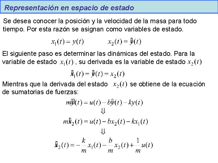 Representación en espacio de estado Se desea conocer la posición y la velocidad de