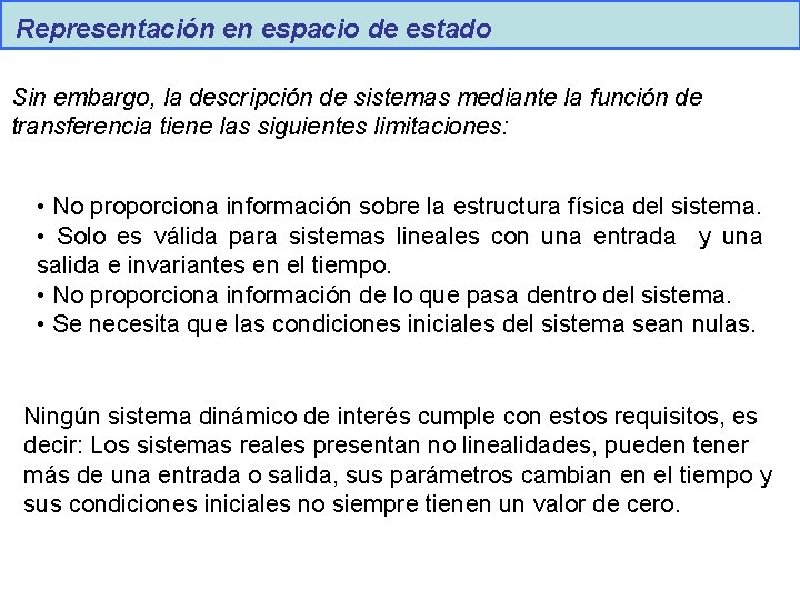 Representación en espacio de estado Sin embargo, la descripción de sistemas mediante la función