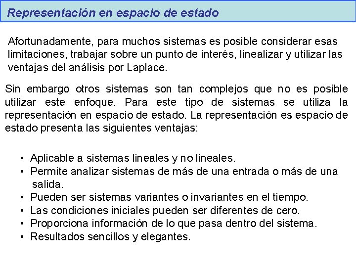 Representación en espacio de estado Afortunadamente, para muchos sistemas es posible considerar esas limitaciones,