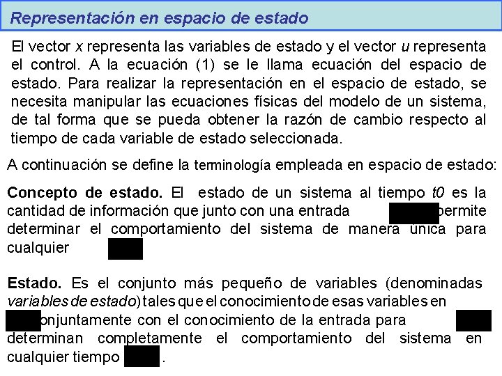 Representación en espacio de estado El vector x representa las variables de estado y