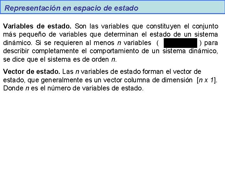 Representación en espacio de estado Variables de estado. Son las variables que constituyen el