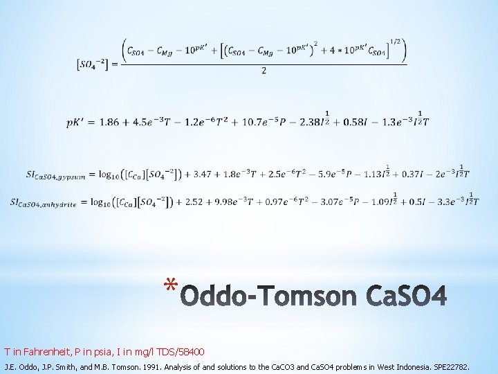  * T in Fahrenheit, P in psia, I in mg/l TDS/58400 J. E.