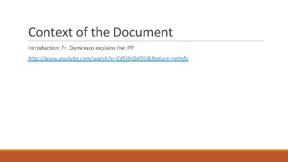 Context of the Document Introduction: Fr. Duminuco explains the IPP http: //www. youtube. com/watch? Context of the Document Introduction: Fr. Duminuco explains the IPP http: //www. youtube. com/watch?