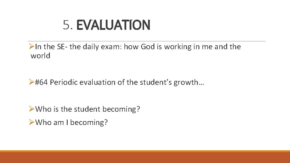 5. EVALUATION ØIn the SE- the daily exam: how God is working in me 5. EVALUATION ØIn the SE- the daily exam: how God is working in me