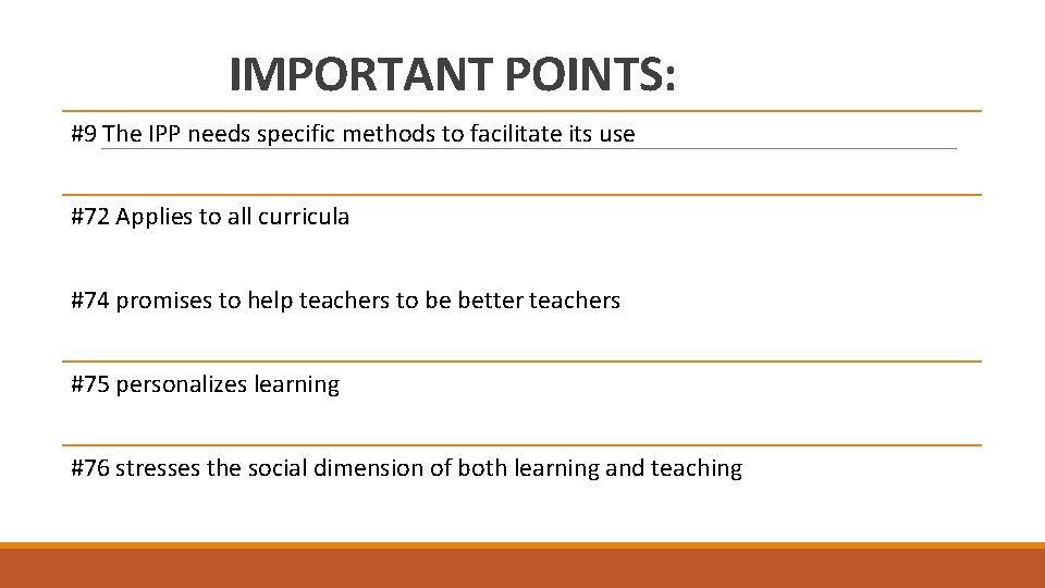 IMPORTANT POINTS: #9 The IPP needs specific methods to facilitate its use #72 Applies IMPORTANT POINTS: #9 The IPP needs specific methods to facilitate its use #72 Applies