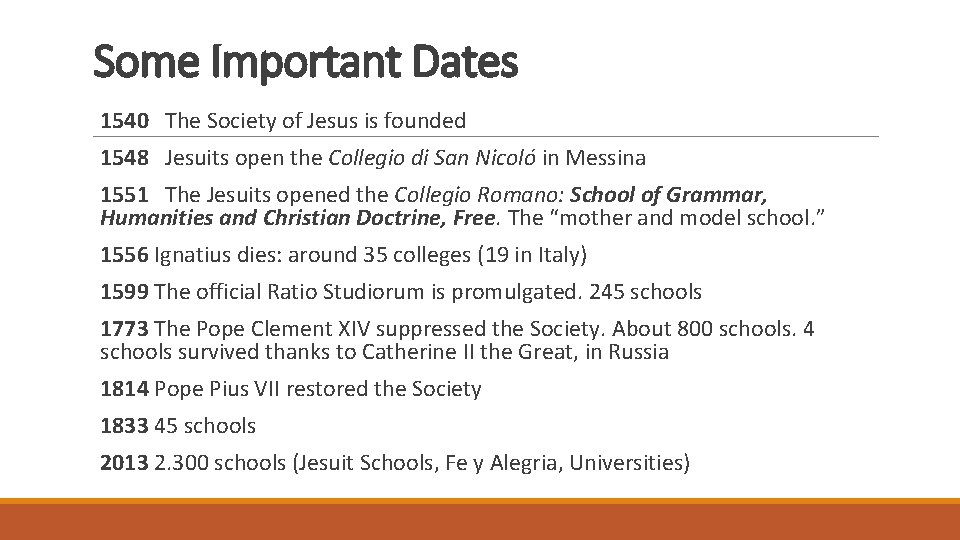 Some Important Dates 1540 The Society of Jesus is founded 1548 Jesuits open the Some Important Dates 1540 The Society of Jesus is founded 1548 Jesuits open the