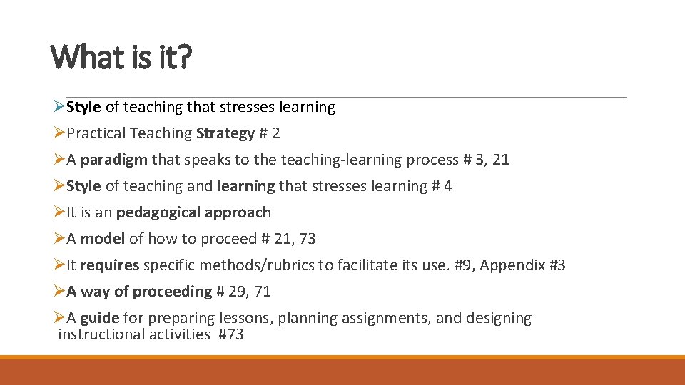 What is it? ØStyle of teaching that stresses learning ØPractical Teaching Strategy # 2 What is it? ØStyle of teaching that stresses learning ØPractical Teaching Strategy # 2