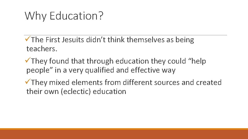 Why Education? üThe First Jesuits didn’t think themselves as being teachers. üThey found that Why Education? üThe First Jesuits didn’t think themselves as being teachers. üThey found that