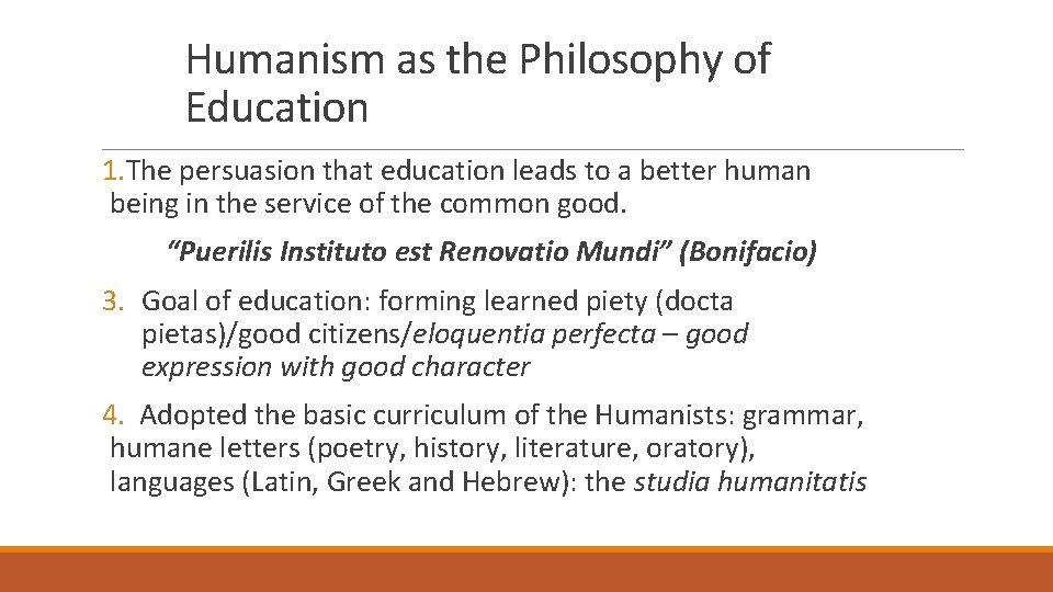 Humanism as the Philosophy of Education 1. The persuasion that education leads to a Humanism as the Philosophy of Education 1. The persuasion that education leads to a