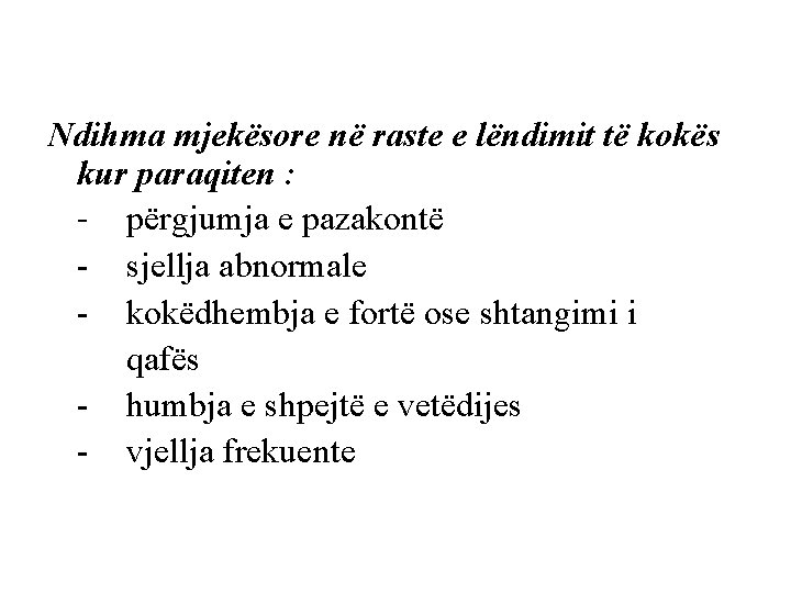 Ndihma mjekësore në raste e lëndimit të kokës kur paraqiten : - përgjumja e Ndihma mjekësore në raste e lëndimit të kokës kur paraqiten : - përgjumja e