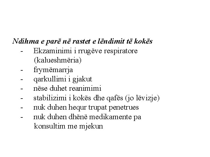 Ndihma e parë në rastet e lëndimit të kokës - Ekzaminimi i rrugëve respiratore Ndihma e parë në rastet e lëndimit të kokës - Ekzaminimi i rrugëve respiratore