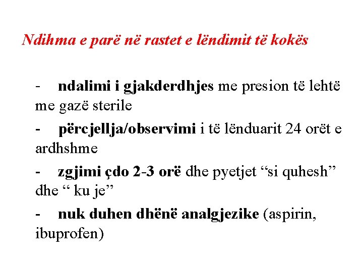 Ndihma e parë në rastet e lëndimit të kokës - ndalimi i gjakderdhjes me Ndihma e parë në rastet e lëndimit të kokës - ndalimi i gjakderdhjes me