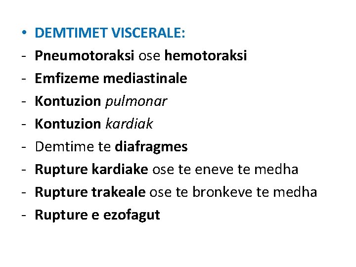 • - DEMTIMET VISCERALE: Pneumotoraksi ose hemotoraksi Emfizeme mediastinale Kontuzion pulmonar Kontuzion kardiak • - DEMTIMET VISCERALE: Pneumotoraksi ose hemotoraksi Emfizeme mediastinale Kontuzion pulmonar Kontuzion kardiak