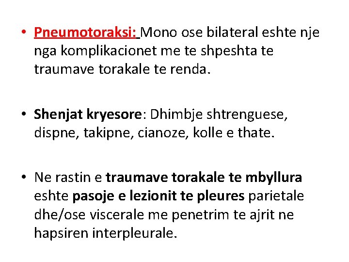• Pneumotoraksi: Mono ose bilateral eshte nje nga komplikacionet me te shpeshta te • Pneumotoraksi: Mono ose bilateral eshte nje nga komplikacionet me te shpeshta te