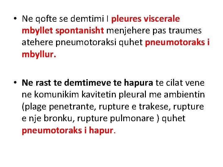 • Ne qofte se demtimi I pleures viscerale mbyllet spontanisht menjehere pas traumes • Ne qofte se demtimi I pleures viscerale mbyllet spontanisht menjehere pas traumes