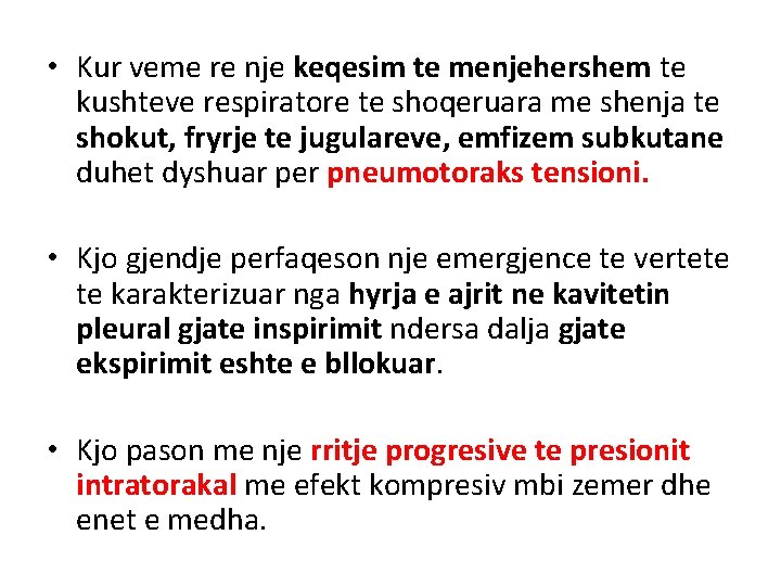 • Kur veme re nje keqesim te menjehershem te kushteve respiratore te shoqeruara • Kur veme re nje keqesim te menjehershem te kushteve respiratore te shoqeruara