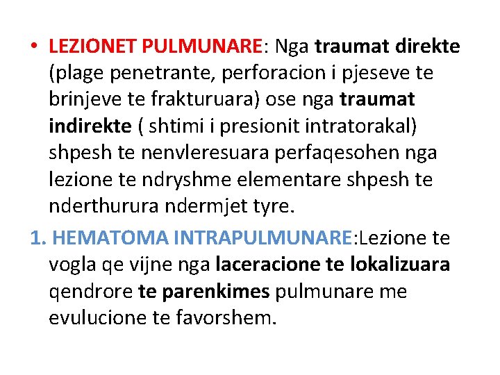 • LEZIONET PULMUNARE: Nga traumat direkte (plage penetrante, perforacion i pjeseve te brinjeve • LEZIONET PULMUNARE: Nga traumat direkte (plage penetrante, perforacion i pjeseve te brinjeve
