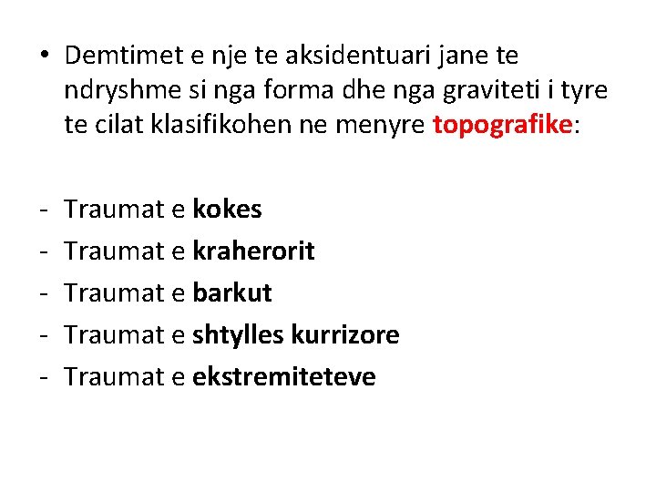 • Demtimet e nje te aksidentuari jane te ndryshme si nga forma dhe • Demtimet e nje te aksidentuari jane te ndryshme si nga forma dhe