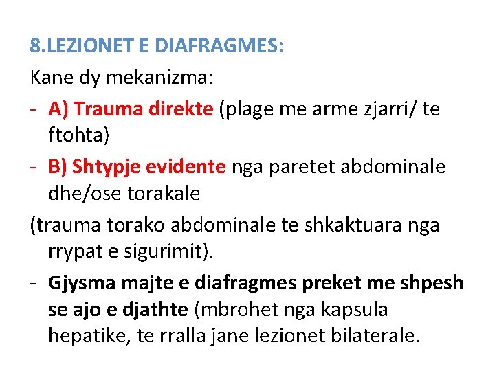 8. LEZIONET E DIAFRAGMES: Kane dy mekanizma: - A) Trauma direkte (plage me arme 8. LEZIONET E DIAFRAGMES: Kane dy mekanizma: - A) Trauma direkte (plage me arme