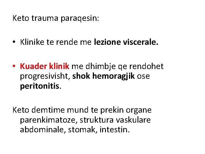 Keto trauma paraqesin: • Klinike te rende me lezione viscerale. • Kuader klinik me Keto trauma paraqesin: • Klinike te rende me lezione viscerale. • Kuader klinik me