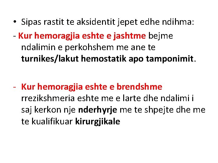 • Sipas rastit te aksidentit jepet edhe ndihma: - Kur hemoragjia eshte e • Sipas rastit te aksidentit jepet edhe ndihma: - Kur hemoragjia eshte e