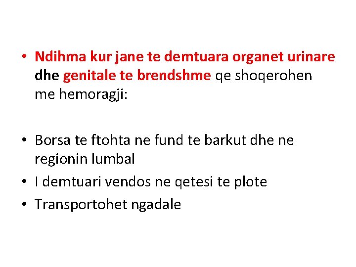 • Ndihma kur jane te demtuara organet urinare dhe genitale te brendshme qe • Ndihma kur jane te demtuara organet urinare dhe genitale te brendshme qe