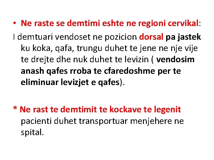 • Ne raste se demtimi eshte ne regioni cervikal: I demtuari vendoset ne • Ne raste se demtimi eshte ne regioni cervikal: I demtuari vendoset ne