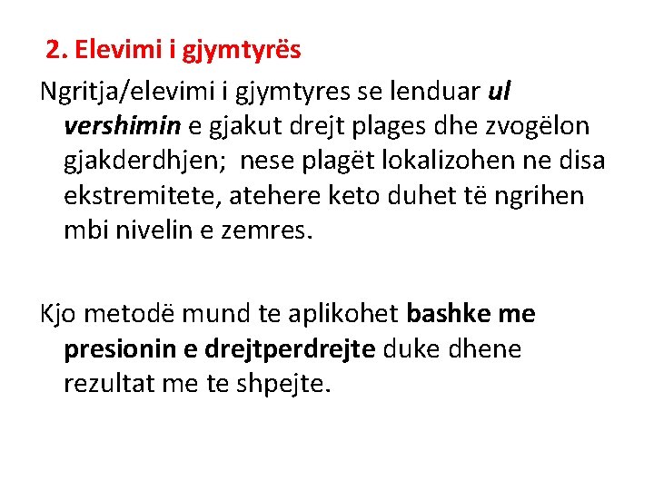 2. Elevimi i gjymtyrës Ngritja/elevimi i gjymtyres se lenduar ul vershimin e gjakut 2. Elevimi i gjymtyrës Ngritja/elevimi i gjymtyres se lenduar ul vershimin e gjakut