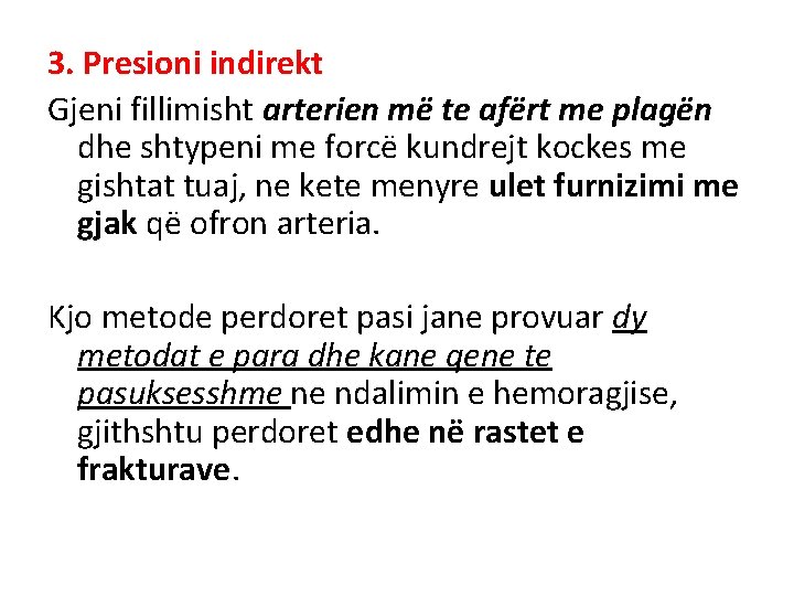 3. Presioni indirekt Gjeni fillimisht arterien më te afërt me plagën dhe shtypeni me 3. Presioni indirekt Gjeni fillimisht arterien më te afërt me plagën dhe shtypeni me