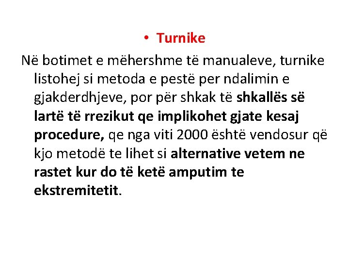• Turnike Në botimet e mëhershme të manualeve, turnike listohej si metoda e • Turnike Në botimet e mëhershme të manualeve, turnike listohej si metoda e